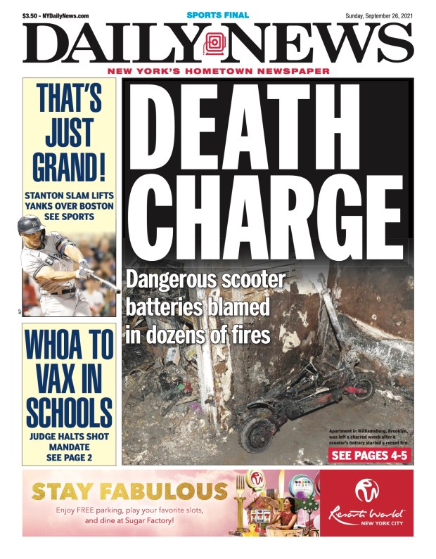 New York Daily News front page for Sept. 26, 2021: Dangerous scooter batteries blamed in dozens of fires. Apartment in Williamsburg, Brooklyn was left a charred wreck after a scooter's battery started a recent fire.