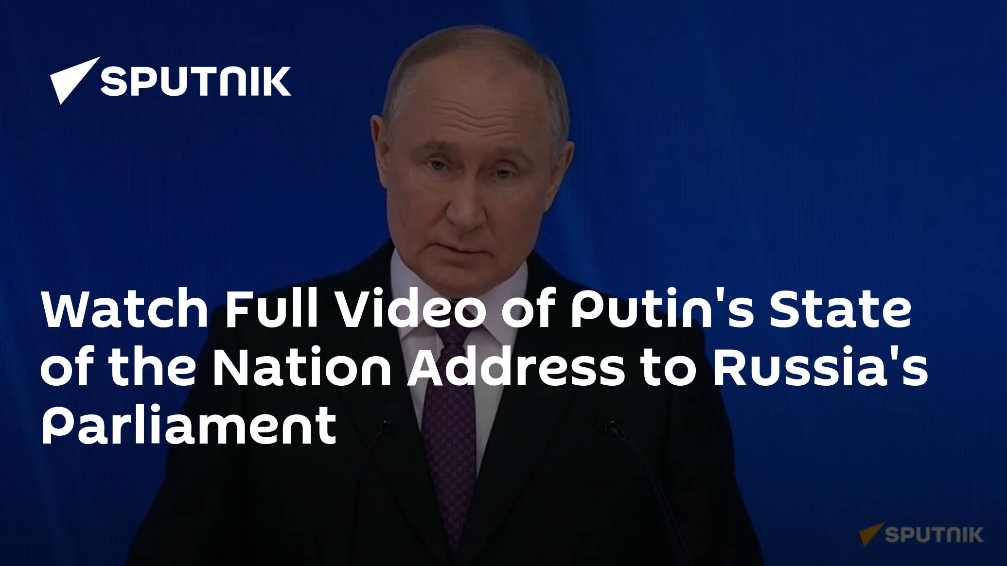 Watch Full Video of Putin's State of the Nation Tackle to Russia's Parliament